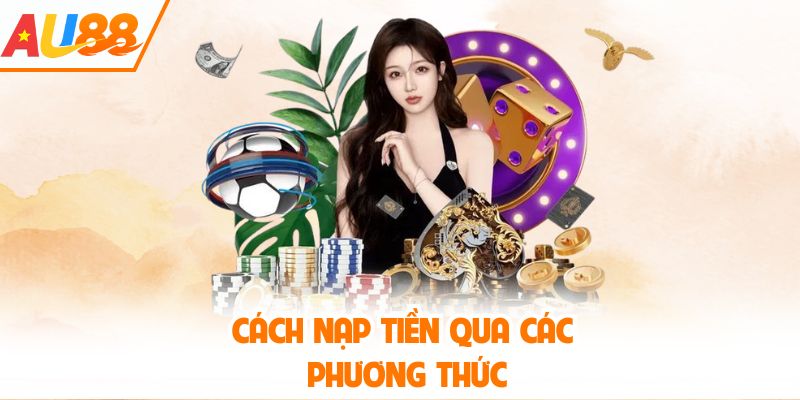 Cách nạp tiền qua các phương thức